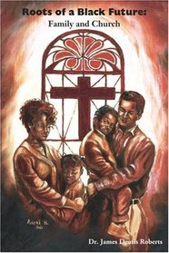 Roots of a Black Future: Family and Church