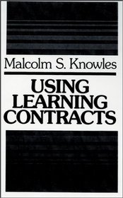 Using Learning Contracts: Practical Approaches to Individualizing and Structuring Learning (Jossey Bass Higher and Adult Education Series)