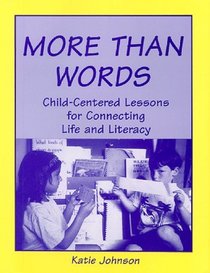 More Than Words: Child-Centered Lessons for Connecting Life and Literacy