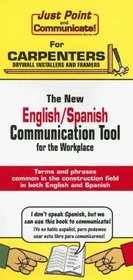 Just Point and Communicate for Carpenters, Drywall Installers and Framers: The New English/Spanish Communication Tool for the Workplace (Just Point and Communicate!)