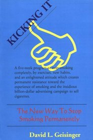 Kicking It: The New Way to Stop Smoking Permanently