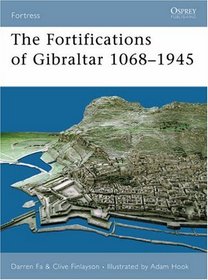 The Fortifications of Gibraltar 1068-1945 (Fortress)