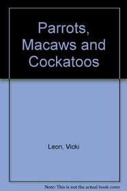 PARROTS, MACAWS AND COCKATOOS