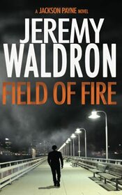 FIELD OF FIRE (A Jackson Payne Mystery Thriller)