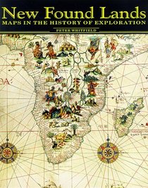 New Found Lands: Maps in the History of Exploration