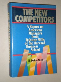 The New Competitors: A Report on American Managers from D. Quinn Mills of the Harvard Business School