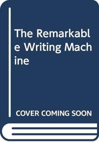 The Remarkable Writing Machine