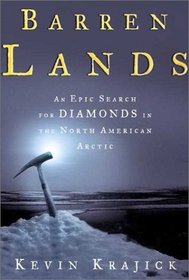 Barren Lands: An Epic Search for Diamonds in the North American Arctic