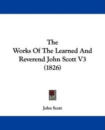 The Works Of The Learned And Reverend John Scott V3 (1826)