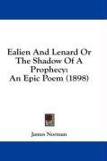 Ealien And Lenard Or The Shadow Of A Prophecy: An Epic Poem (1898)