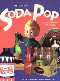 Petretti's Soda Pop Collectibles Price Guide: The Encyclopedia of Soda Pop Collectibles