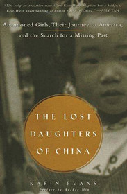 The Lost Daughters of China: Abandoned Girls, Their Journey to America, and Their Search for a Missing Past