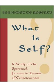 What is Self? : A Study of the Spiritual Journey in Terms of Consciousness,