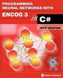 Programming Neural Networks with Encog3 in C#, 2nd Edition