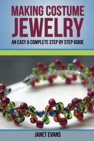 Making Costume Jewelry: An Easy & Complete Step by Step Guide