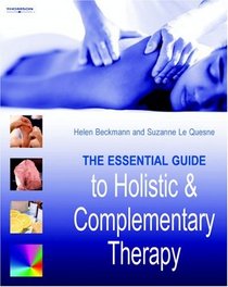 The Essential Guide to Holistic and Complementary Therapy