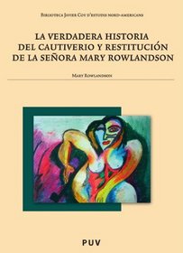 La Verdadera Historia Del Cautiverio Y Restitucion De La Seora Mary Rowlandson (Spanish Edition)