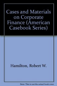 Corporation Finance: Case and Materials (American Casebook Series)