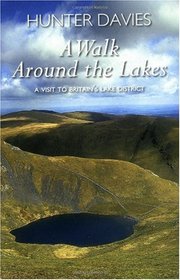 A Walk Around the Lakes: A Visit to Britain's Lake District