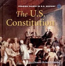 The U.S. Constitution (Turning Points in U.S. History)