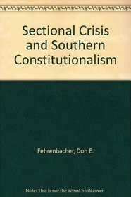 Sectional Crisis and Southern Constitutionalism