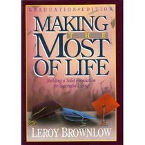 Making the Most of Life: Building a Solid Foundation for Successful Living (Inspirational Gift Books)