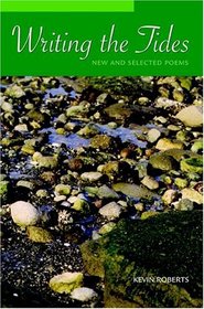 Writing the Tides: New And Selected Poems