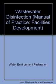 Wastewater Disinfection: Manual of Practice Fd-10 (Manual of Practice. Fd, No. 10.)