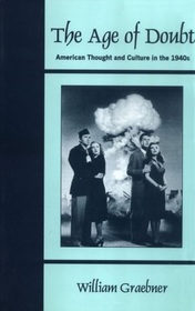 The Age of Doubt: American Thought and Culture in the 1940s