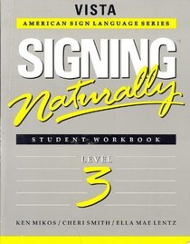 Signing naturally: Student workbook level 3 (Vista American sign language series)