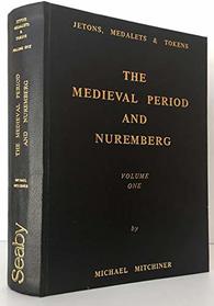 Jetons, Medalets and Tokens: The Medieval Period and Nuremberg