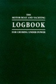 The Motor Boat and Yachting Logbook for Cruising Under Power