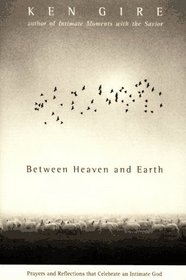 Between Heaven and Earth: Prayers and Reflections That Celebrate an Intimate God