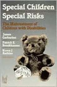 Special Children, Special Risks: The Maltreatment of Children with Disabilities (Modern Applications of Social Work)