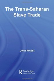 The Trans-Saharan Slave Trade (History and Society in the Islamic World)