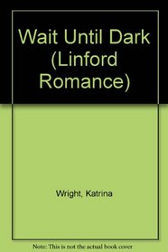 Wait Until Dark (Linford Romance Library (Large Print))