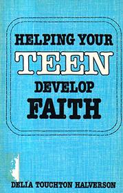 Helping Your Teen Develop Faith