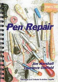 Pen Repair: A Practical Repair Guide for Collectable Pens and Pencils