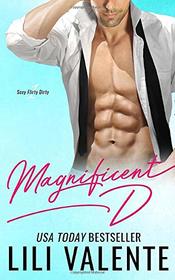 Magnificent D: A Sexy Flirty Dirty Standalone Romance