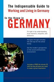 In the Know in Germany : The Indispensable Guide to Working and Living in Germany (LL(TM) In the Know)