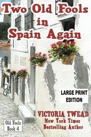 Two Old Fools in Spain Again (Large Print) (Old Fools (Large Print)) (Volume 4)