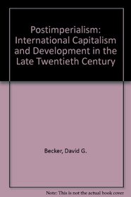 Postimperialism: International Capitalism and Development in the Late Twentieth Century