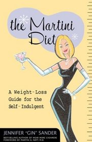 The Martini Diet: The Self-Indulgent Way to a Thinner, More Fabulous You!