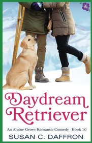 Daydream Retriever (An Alpine Grove Romantic Comedy) (Volume 10)