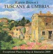 Karen Brown's Tuscany & Umbria 2009: Exceptional Places to Stay & Itineraries (Karen Brown's Tuscany & Umbria. Exceptional Places to Stay & Itineraries)