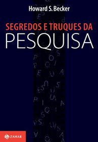 Segredos E Truques Da Pesquisa. Coleo Nova Biblioteca de Cincias Sociais (Em Portuguese do Brasil)