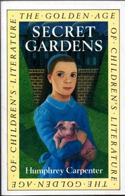 Secret Gardens: A Study of the Golden Age of Children's Literature