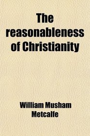 The reasonableness of Christianity