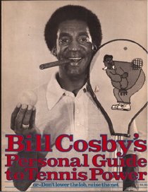 Bill Cosby's Personal guide to tennis power: Or, Don't lower the lob, raise the net