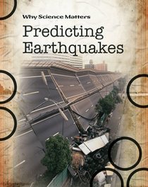 Prediciting Earthquakes (Why Science Matters)
